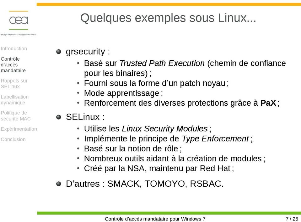 noyau ; Mode apprentissage ; Renforcement des diverses protections grâce à PaX ; : Utilise les Linux Security Modules ;