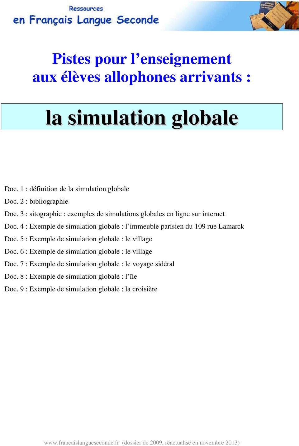 5 : Exemple de simulation globale : le village Doc. 6 : Exemple de simulation globale : le village Doc. 7 : Exemple de simulation globale : le voyage sidéral Doc.