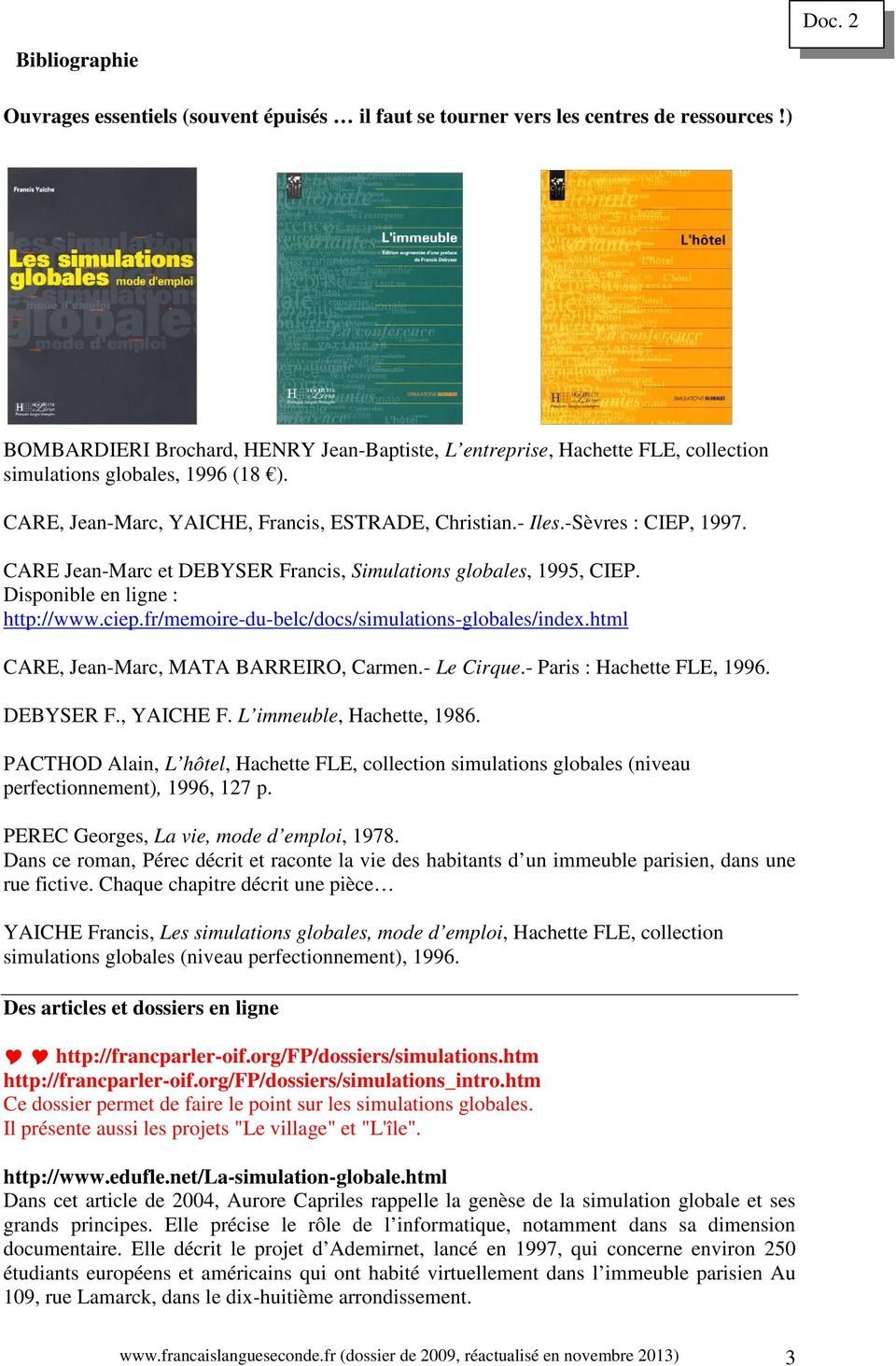 CARE Jean-Marc et DEBYSER Francis, Simulations globales, 1995, CIEP. Disponible en ligne : http://www.ciep.fr/memoire-du-belc/docs/simulations-globales/index.