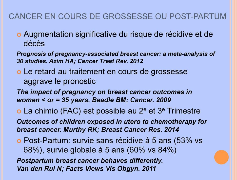 Le retard au traitement en cours de grossesse aggrave le pronostic The impact of pregnancy on breast cancer outcomes in women < or = 35 years. Beadle BM; Cancer. 2009!