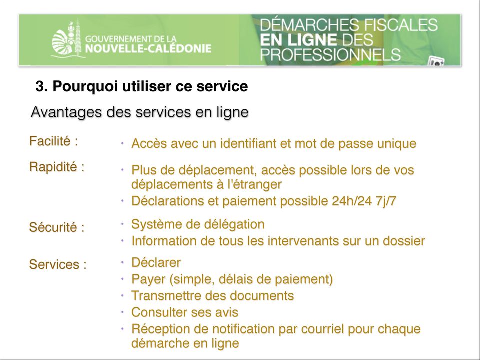 Déclarations et paiement possible 24h/24 7j/7 Sécurité : Services : Système de délégation!