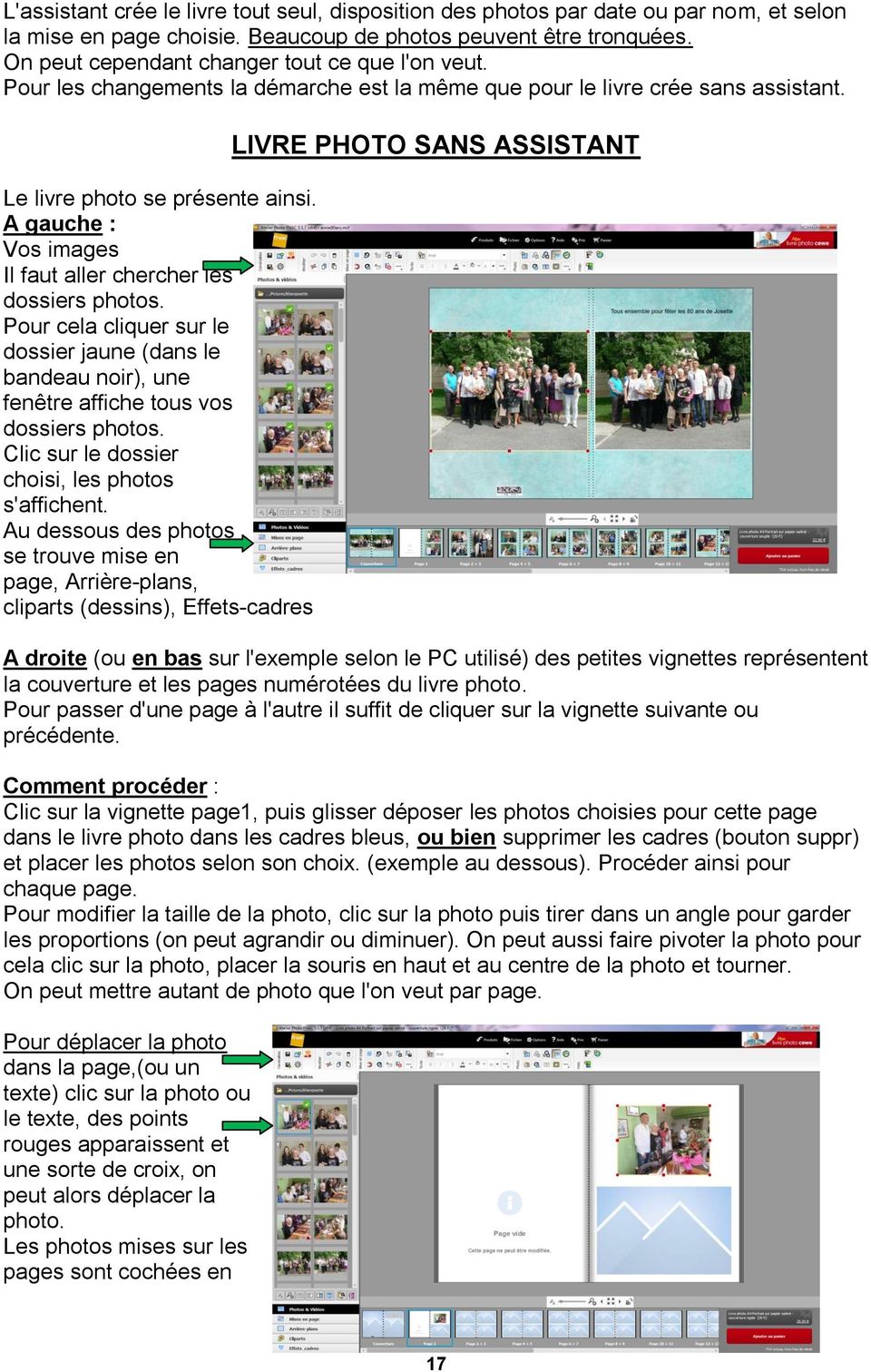 A gauche : Vos images Il faut aller chercher les dossiers photos. Pour cela cliquer sur le dossier jaune (dans le bandeau noir), une fenêtre affiche tous vos dossiers photos.