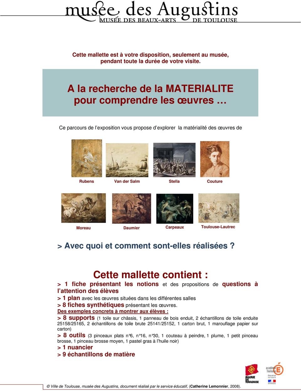 Toulouse-Lautrec > Avec quoi et comment sont-elles réalisées?