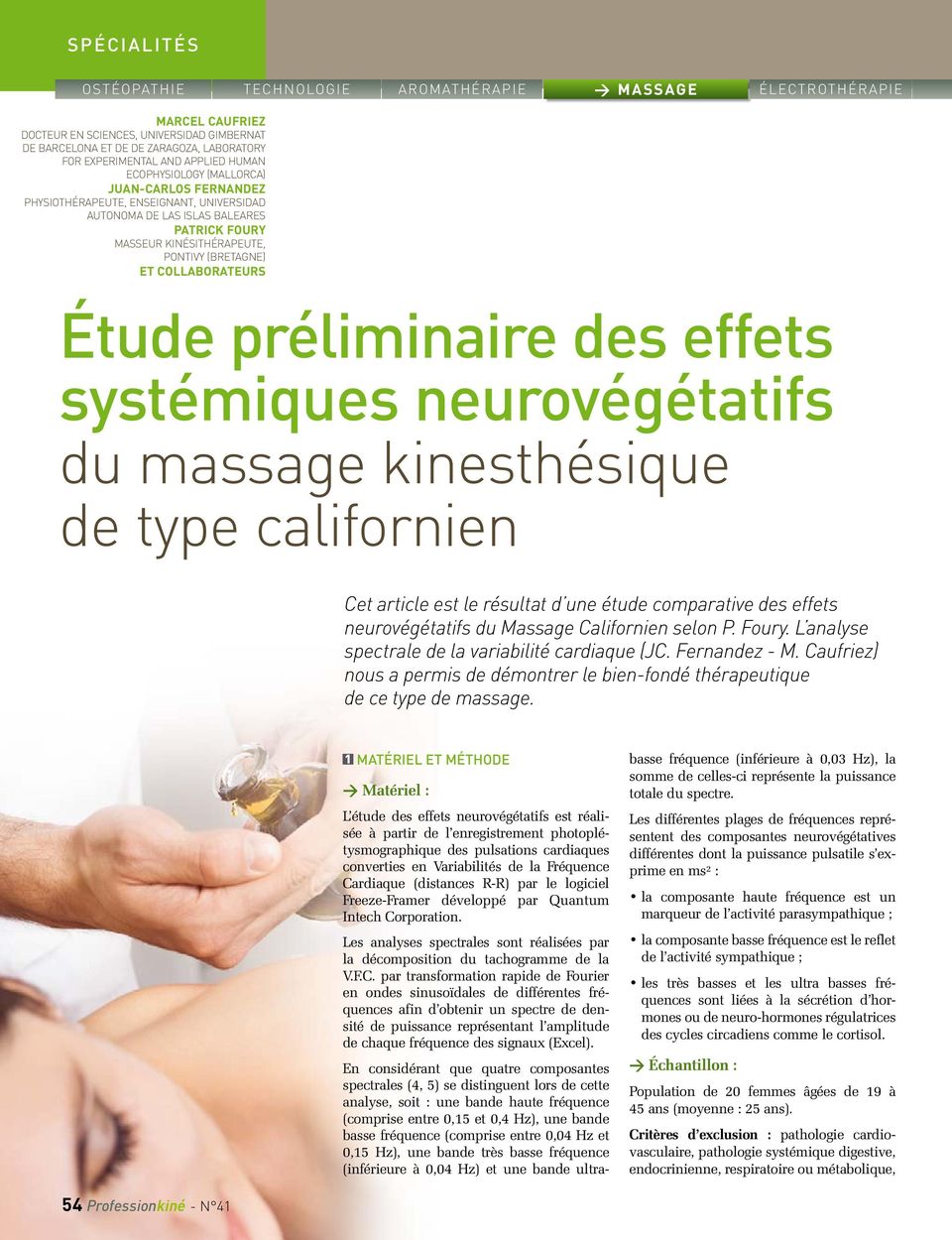neurovégétatifs du massage kinesthésique de type californien Cet article est le résultat d une étude comparative des effets neurovégétatifs du Massage Californien selon P. Foury.