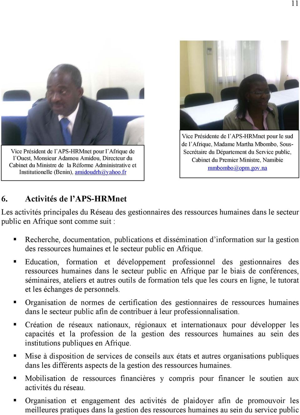 Activités de l APS-HRMnet Les activités principales du Réseau des gestionnaires des ressources humaines dans le secteur public en Afrique sont comme suit : Recherche, documentation, publications et