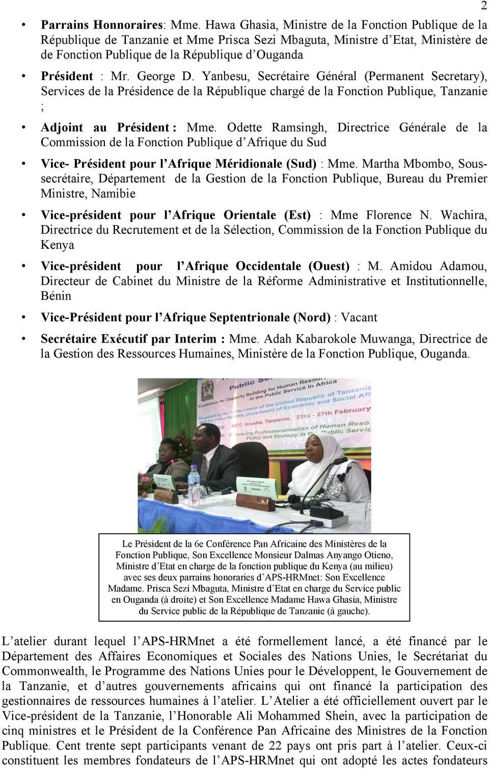 George D. Yanbesu, Secrétaire Général (Permanent Secretary), Services de la Présidence de la République chargé de la Fonction Publique, Tanzanie ; Adjoint au Président : Mme.