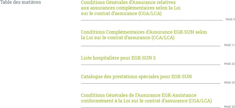 assurance (CCA/LCA) PAGE 11 Liste hospitalière pour EGK-SUN 3 PAGE 22 Catalogue des prestations spéciales pour