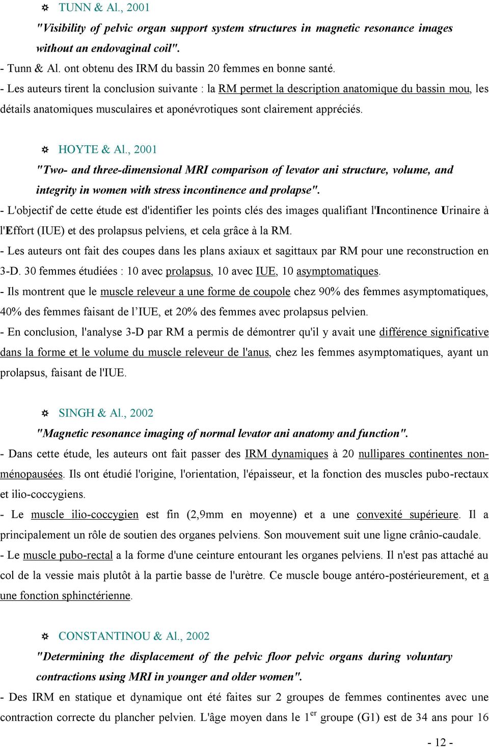 , 2001 "Two- and three-dimensional MRI comparison of levator ani structure, volume, and integrity in women with stress incontinence and prolapse".