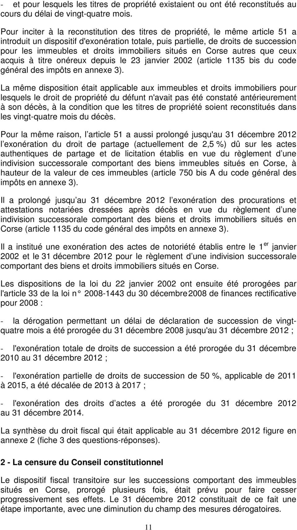 immobiliers situés en Corse autres que ceux acquis à titre onéreux depuis le 23 janvier 2002 (article 1135 bis du code général des impôts en annexe 3).