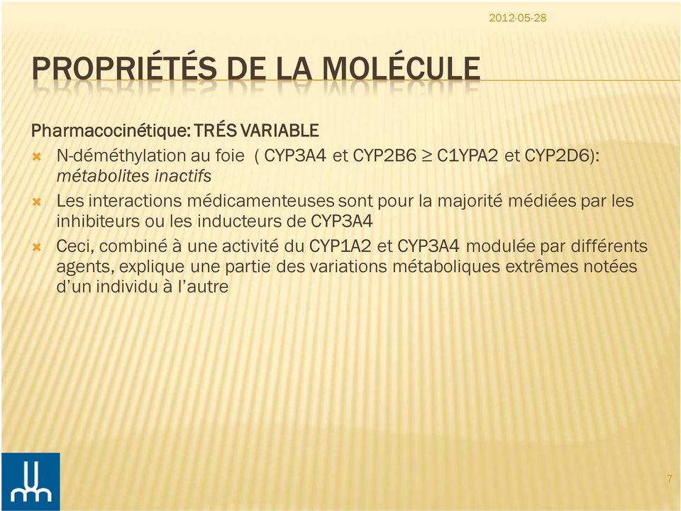 par les inhibiteurs ou les inducteurs de CYP3A4 Ceci, combiné à une activité du CYP1A2 et CYP3A4 modulée