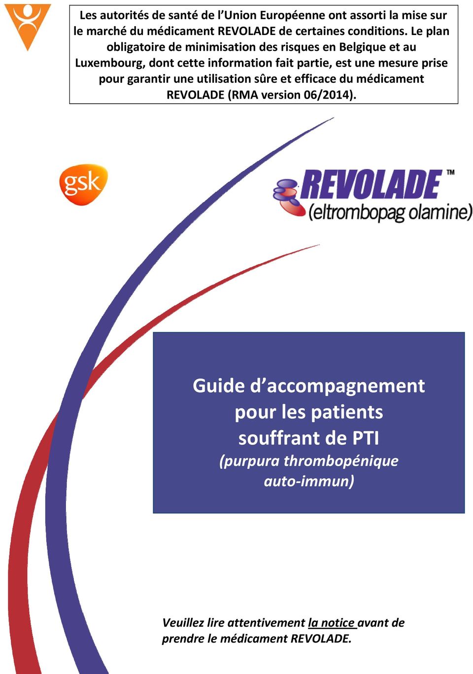 prise pour garantir une utilisation sûre et efficace du médicament REVOLADE (RMA version 06/2014).