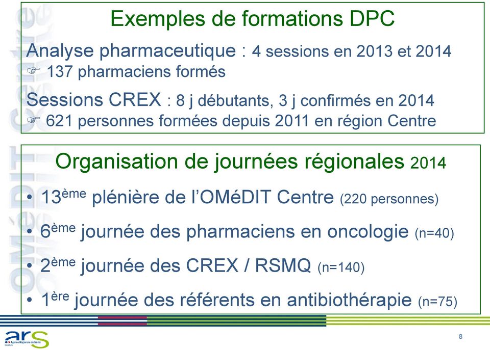 journées régionales 2014 13 ème plénière de l OMéDIT Centre (220 personnes) 6 ème journée des pharmaciens en