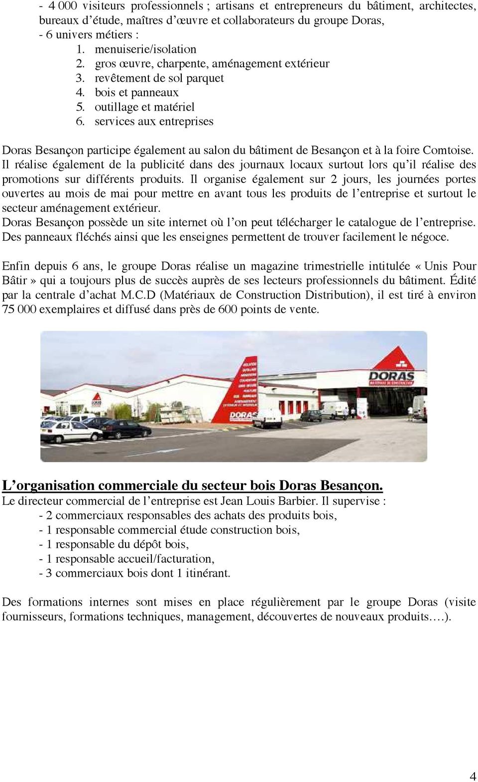 services aux entreprises Doras Besançon participe également au salon du bâtiment de Besançon et à la foire Comtoise.