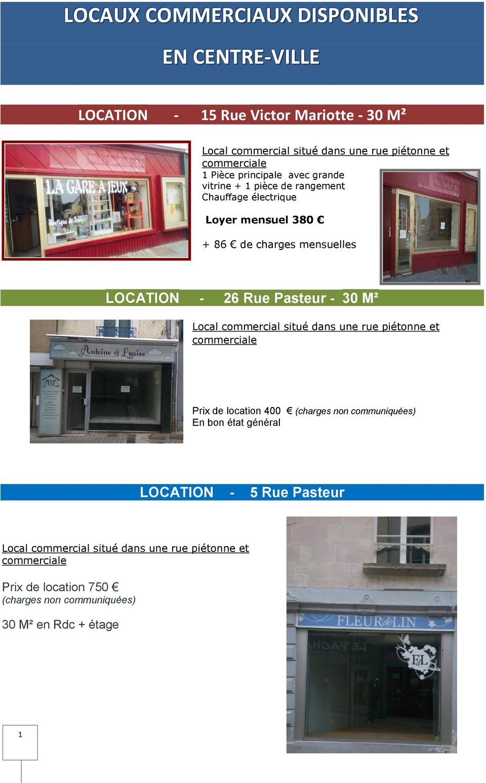 Pasteur - 30 M² Local commercial situé dans une rue piétonne et commerciale Prix de location 400 (charges non communiquées) En bon état général