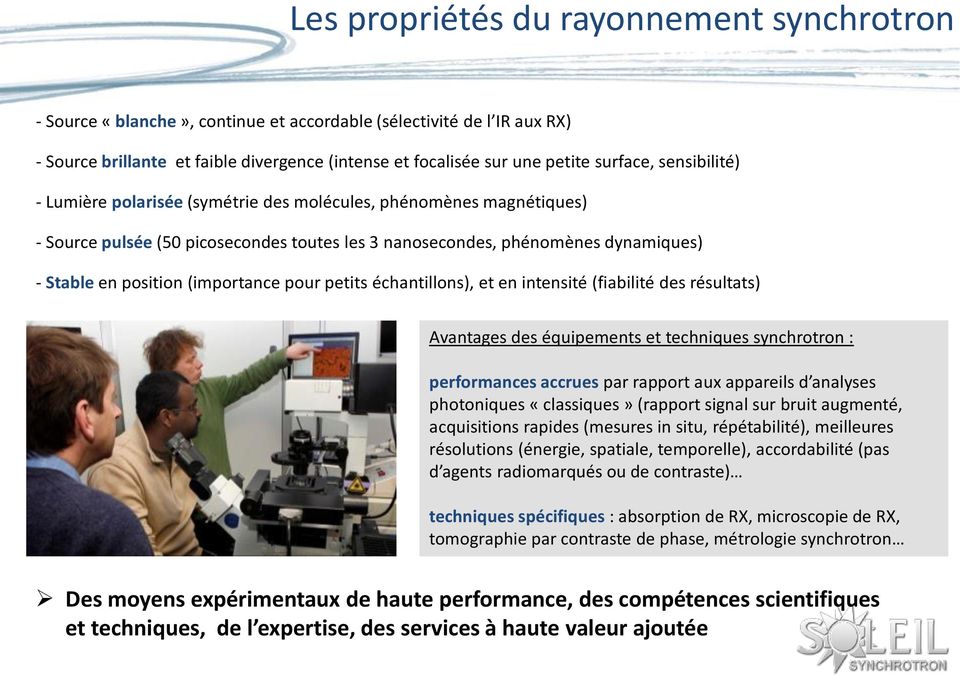 pour petits échantillons), et en intensité (fiabilité des résultats) Avantages des équipements et techniques synchrotron : performances accrues par rapport aux appareils d analyses photoniques