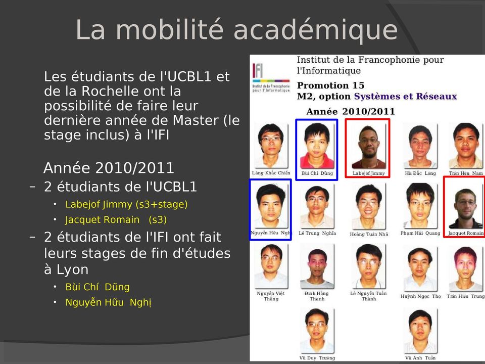 2010/2011 2 étudiants de l'ucbl1 Labejof Jimmy (s3+stage) Jacquet Romain (s3) 2