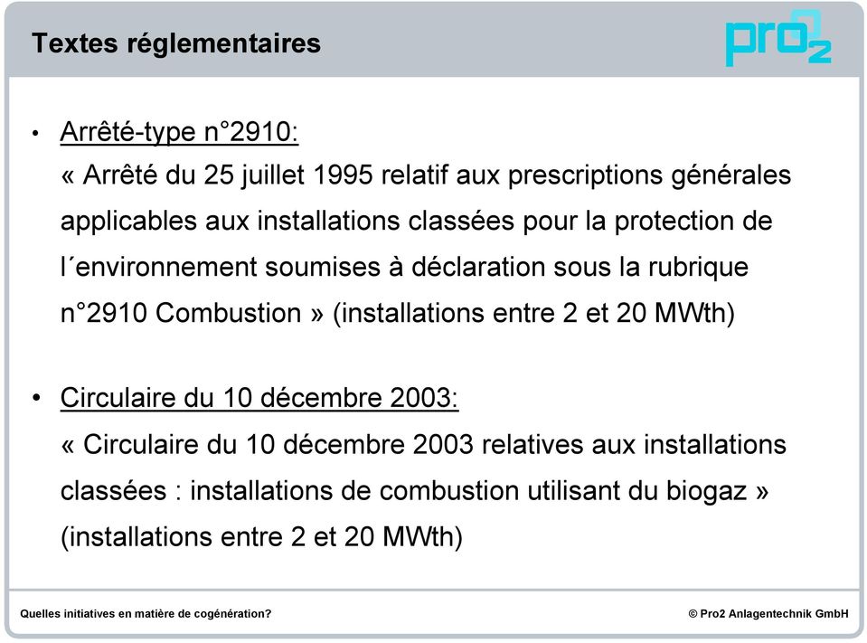 rubrique n 2910 Combustion» (installations entre 2 et 20 MWth) Circulaire du 10 décembre 2003: «Circulaire du 10