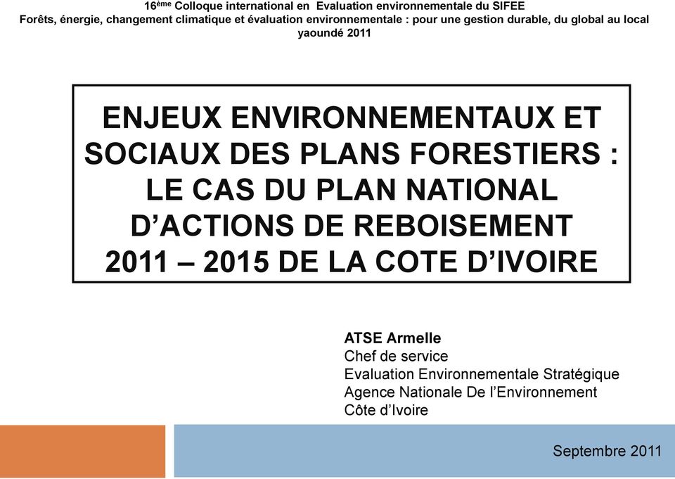 SOCIAUX DES PLANS FORESTIERS : LE CAS DU PLAN NATIONAL D ACTIONS DE REBOISEMENT 2011 2015 DE LA COTE D IVOIRE ATSE