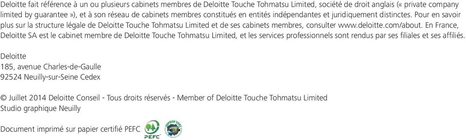 com/about. En France, Deloitte SA est le cabinet membre de Deloitte Touche Tohmatsu Limited, et les services professionnels sont rendus par ses filiales et ses affiliés.