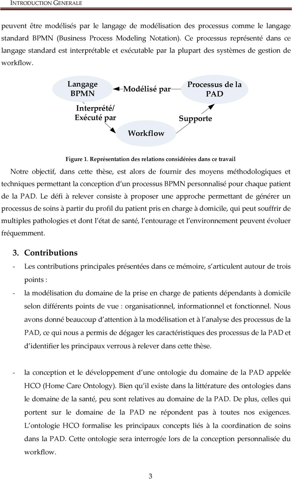 Langage BPMN Interprété/ Exécuté par Modélisé par Workflow Processus de la PAD Supporte Figure 1.