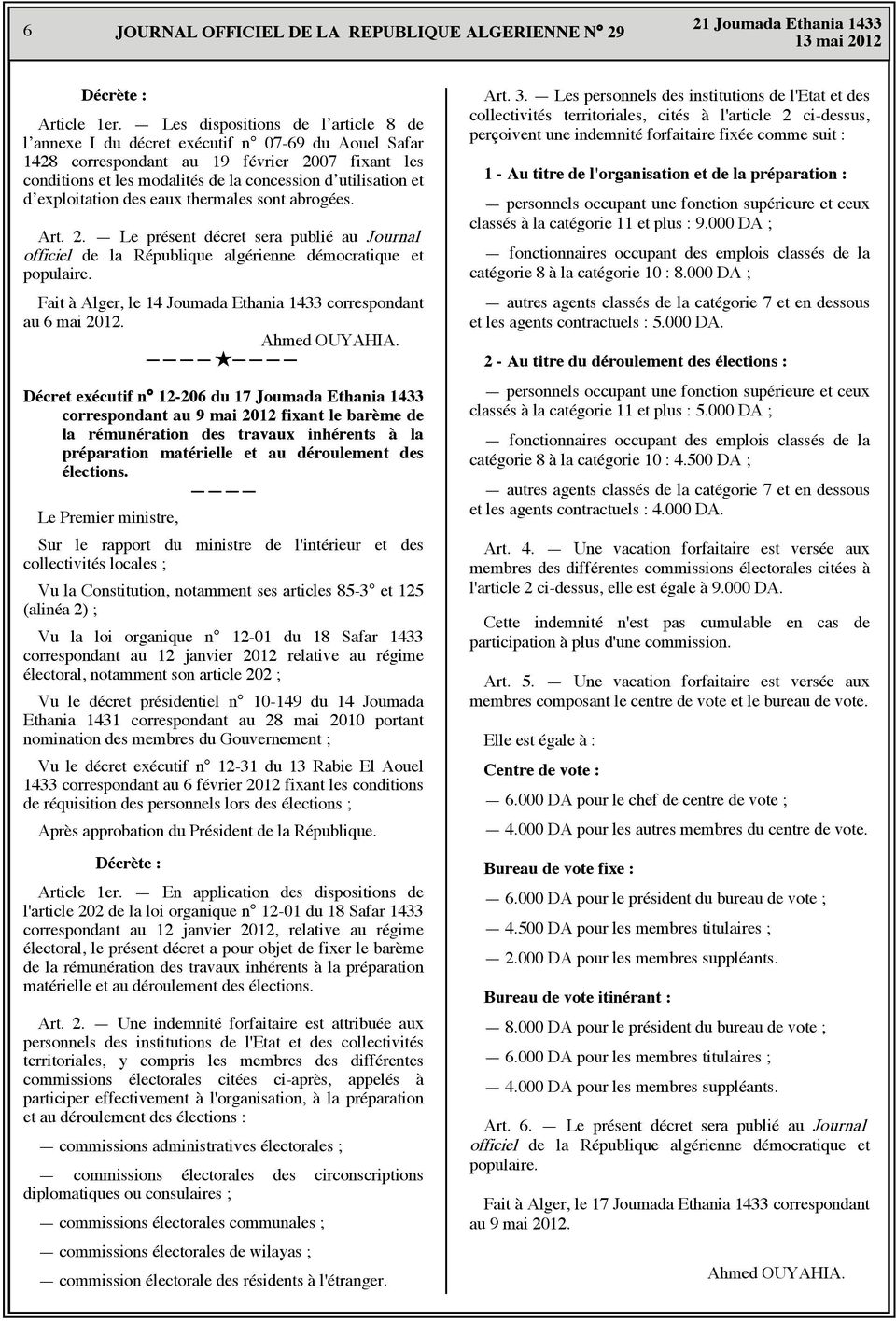 exploitation des eaux thermales sont abrogées. Art.. Le présent décret sera publié au Journal Fait à Alger, le 14 Joumada Ethania 14 correspondant au 6 mai 01. Ahmed OUYAHIA.