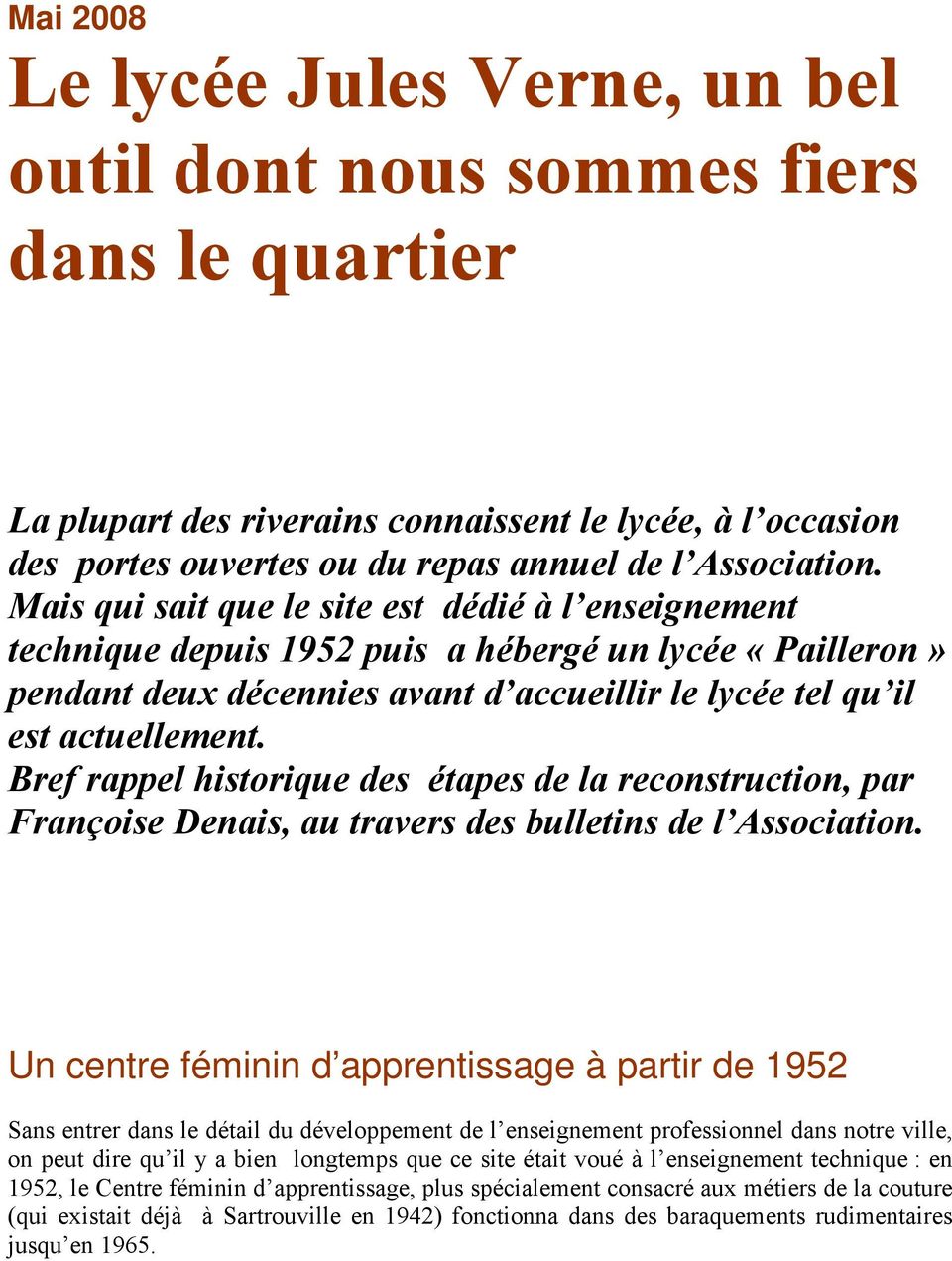 Bref rappel historique des étapes de la reconstruction, par Françoise Denais, au travers des bulletins de l Association.