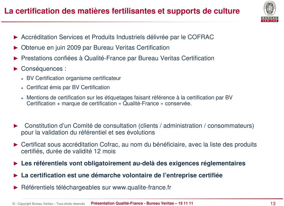 étiquetages faisant référence à la certification par BV Certification + marque de certification «Qualité-France» conservée.