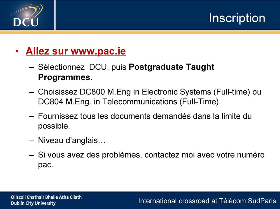 Eng in Electronic Systems (Full-time) ou DC804 M.Eng. in Telecommunications (Full-Time).
