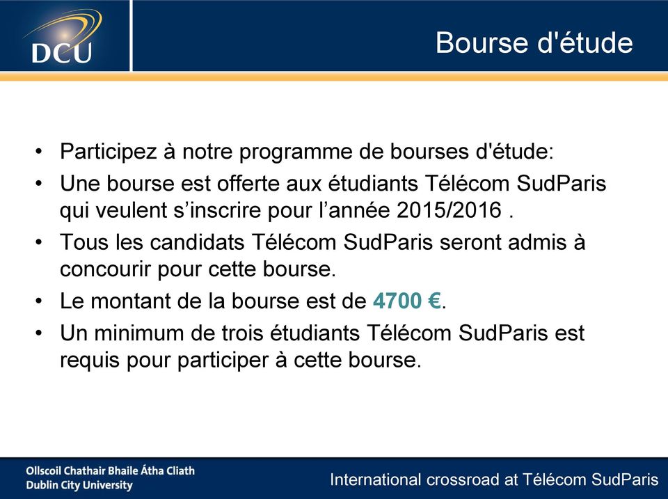 Tous les candidats Télécom SudParis seront admis à concourir pour cette bourse.