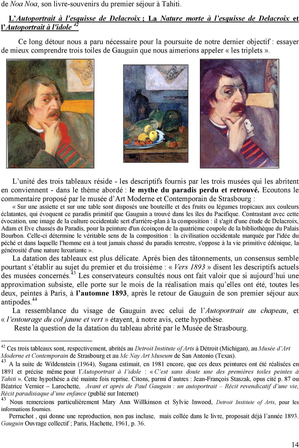 essayer de mieux comprendre trois toiles de Gauguin que nous aimerions appeler «les triplets».