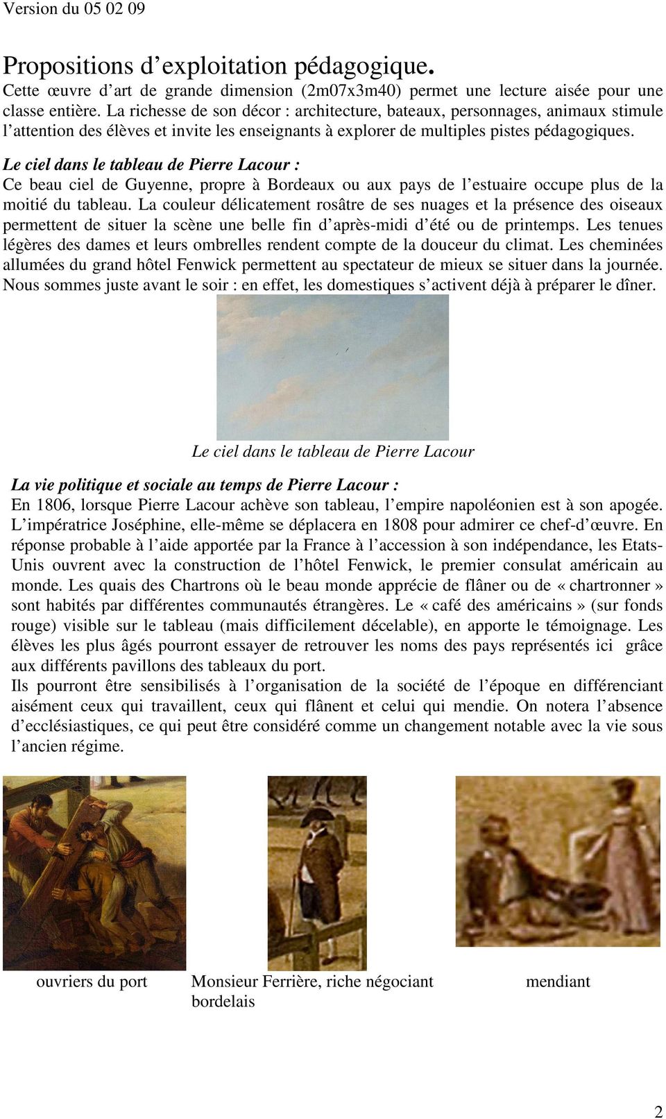 Le ciel dans le tableau de Pierre Lacour : Ce beau ciel de Guyenne, propre à Bordeaux ou aux pays de l estuaire occupe plus de la moitié du tableau.