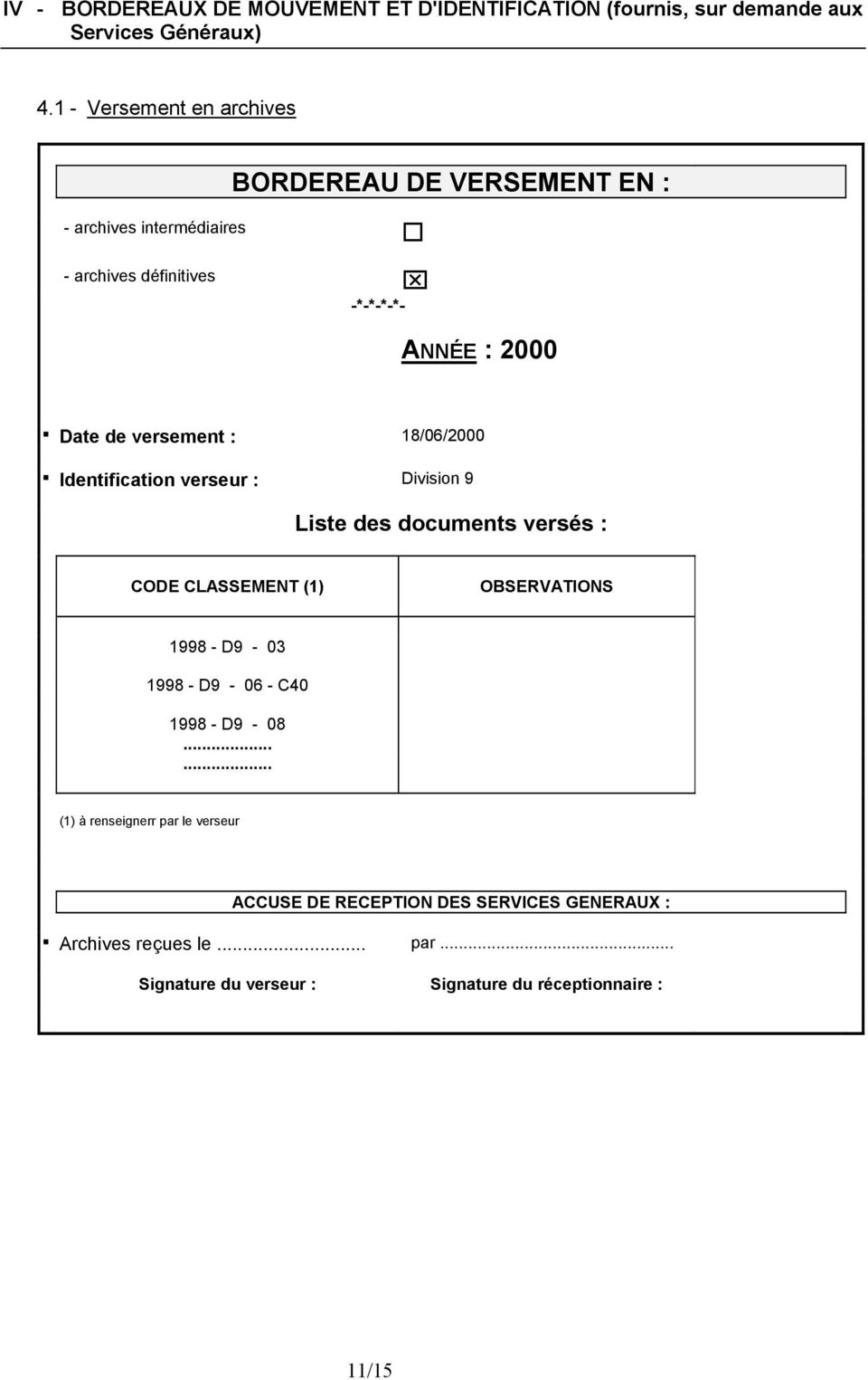 versement : 18/06/2000 Identification verseur : Division 9 Liste des documents versés : CODE CLASSEMENT (1) OBSERVATIONS 1998 - D9-03 1998 -