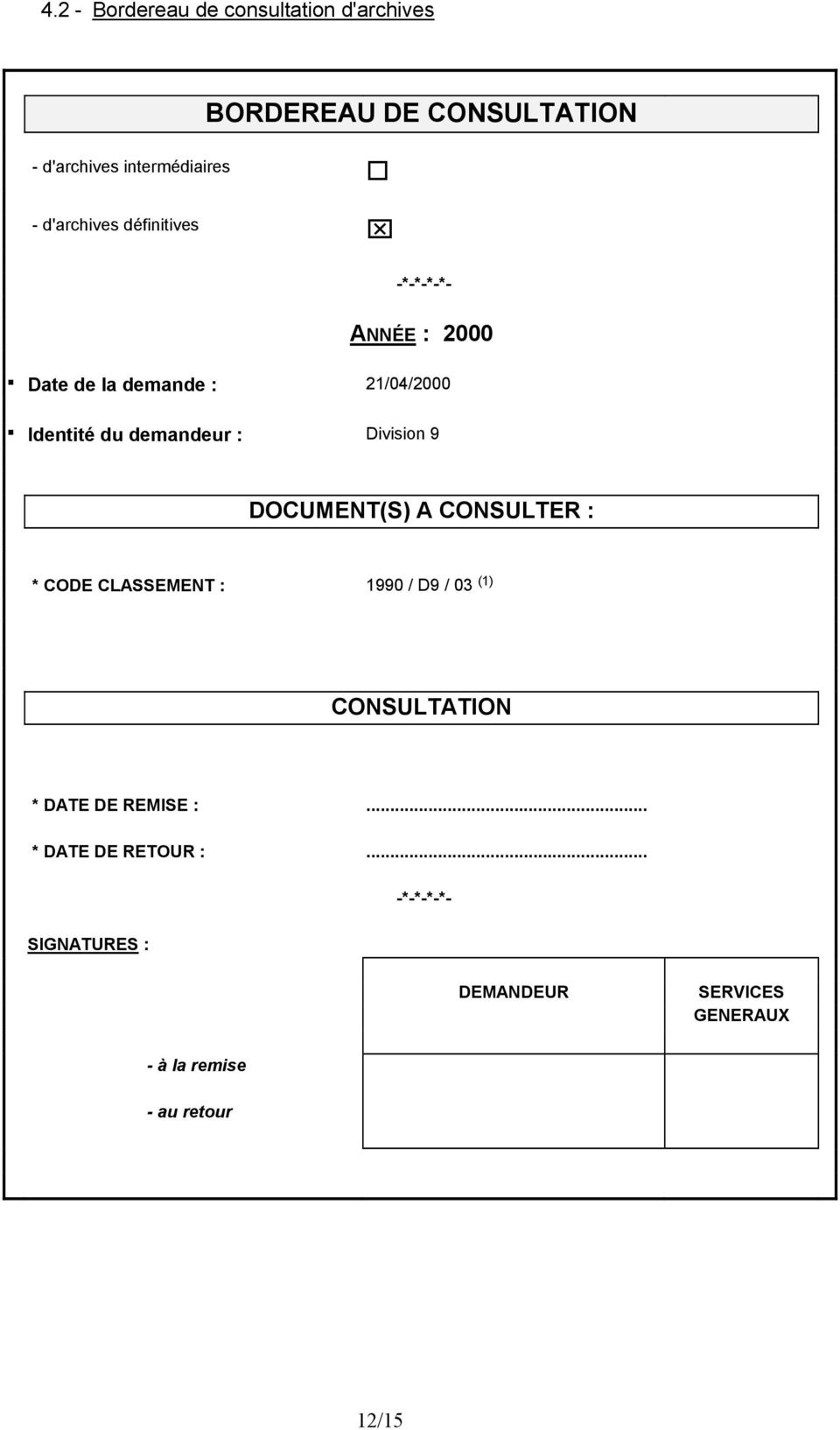 Division 9 DOCUMENT(S) A CONSULTER : * CODE CLASSEMENT : 1990 / D9 / 03 (1) CONSULTATION * DATE DE