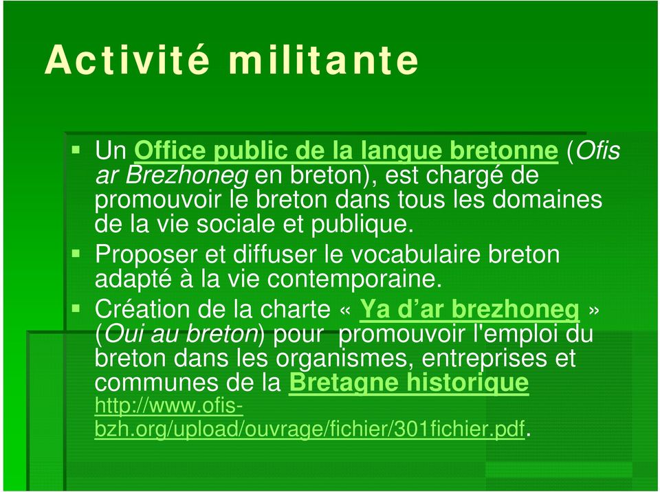 Proposer et diffuser le vocabulaire breton adapté à la vie contemporaine.