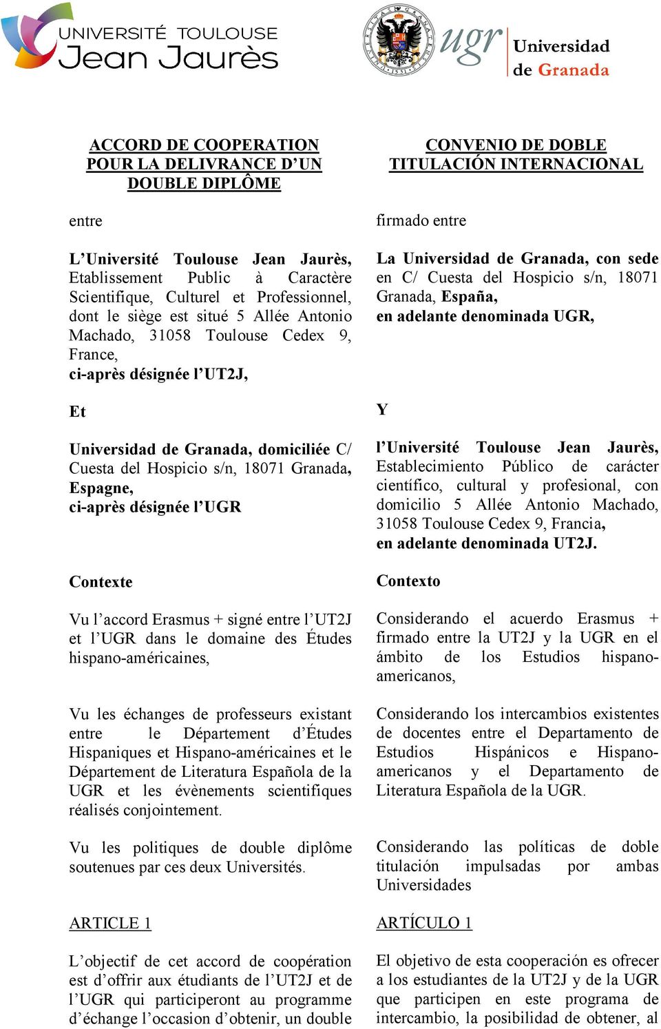 Contexte Vu l accord Erasmus + signé entre l UT2J et l UGR dans le domaine des Études hispano-américaines, Vu les échanges de professeurs existant entre le Département d Études Hispaniques et