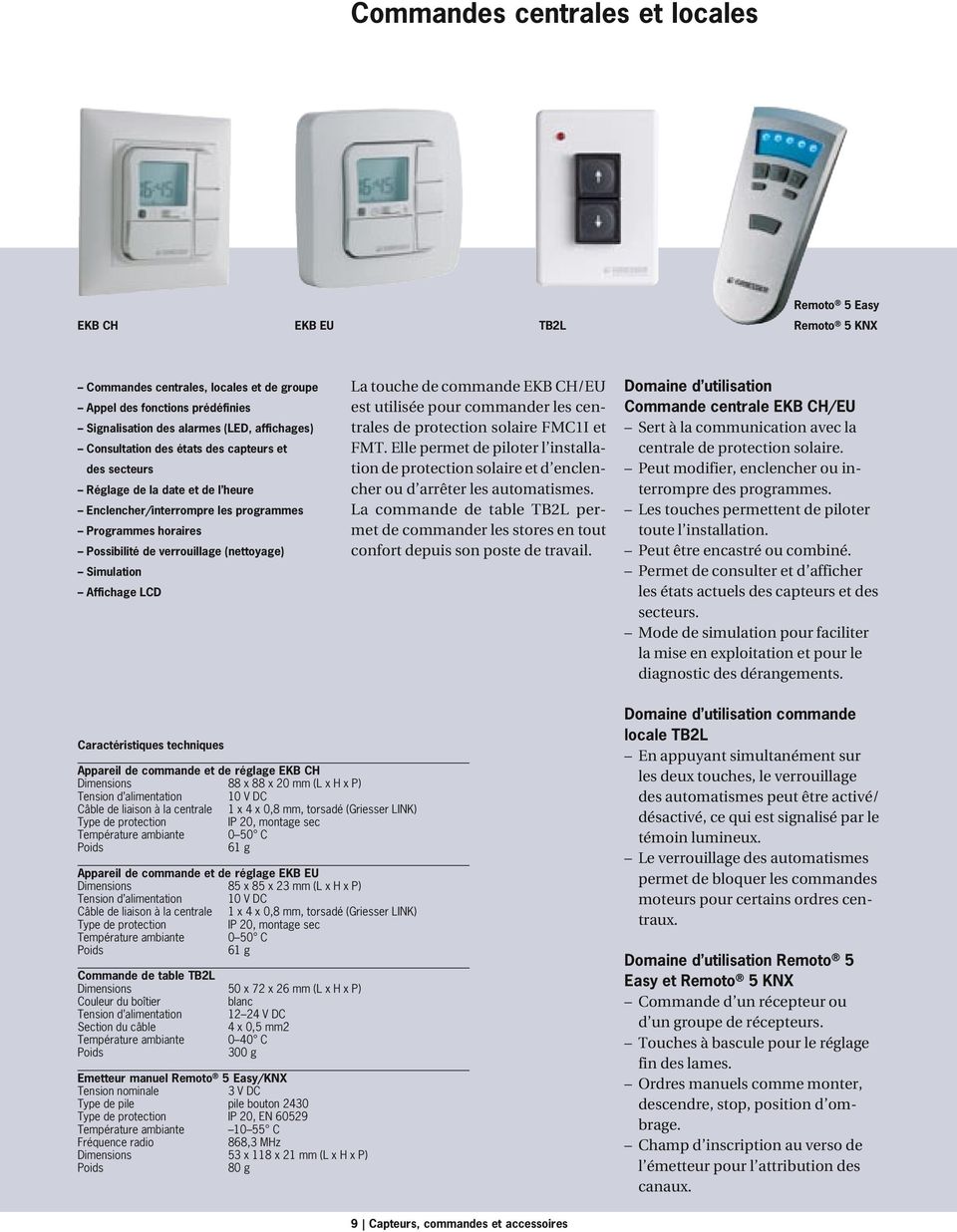 Affichage LCD La touche de commande EKB CH/EU est utilisée pour commander les centrales de protection solaire FMC1I et FMT.