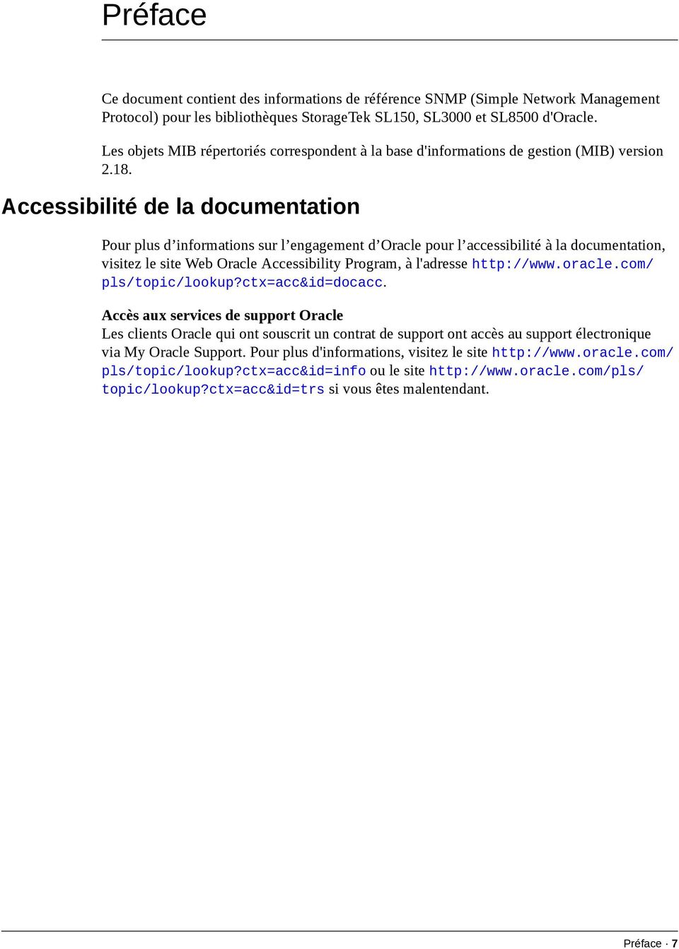 Accessibilité de la documentation Pour plus d informations sur l engagement d Oracle pour l accessibilité à la documentation, visitez le site Web Oracle Accessibility Program, à l'adresse http://www.