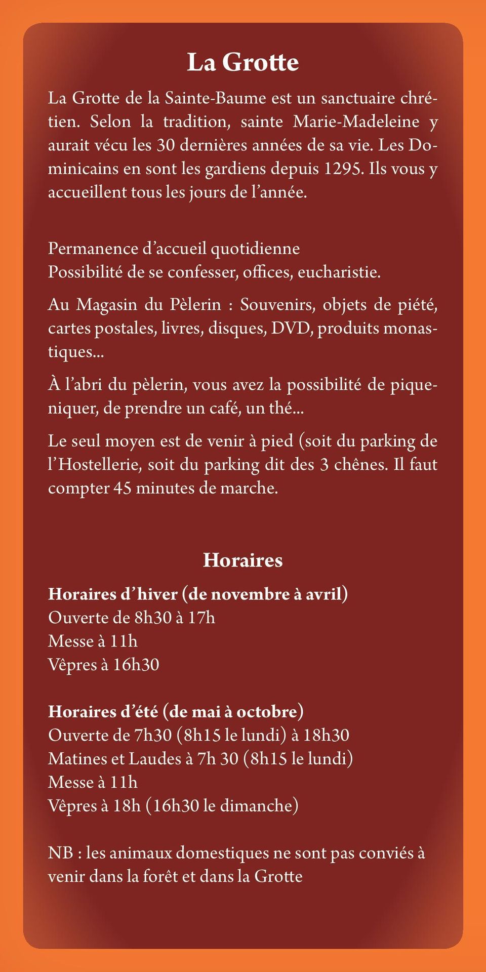 Au Magasin du Pèlerin : Souvenirs, objets de piété, cartes postales, livres, disques, DVD, produits monastiques.