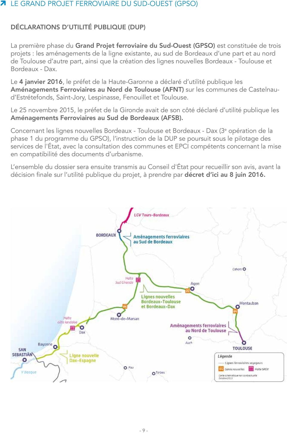 Le 4 janvier 2016, le préfet de la Haute-Garonne a déclaré d utilité publique les Aménagements Ferroviaires au Nord de Toulouse (AFNT) sur les communes de Castelnaud Estrétefonds, Saint-Jory,