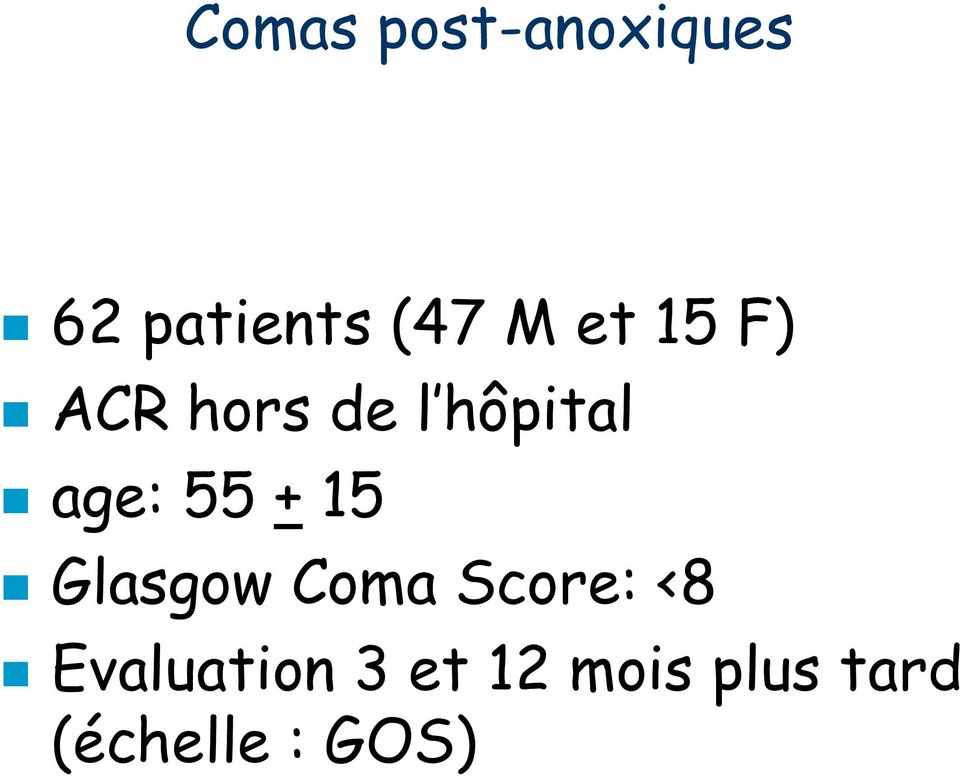 + 15 Glasgow Coma Score: <8 Evaluation