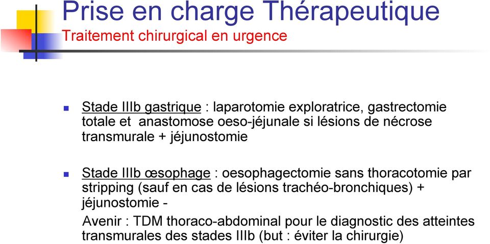 œsophage : oesophagectomie sans thoracotomie par stripping (sauf en cas de lésions trachéo-bronchiques) +
