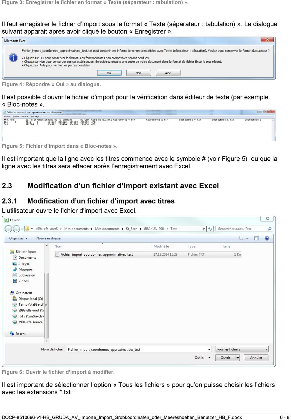 Il est possible d ouvrir le fichier d import pour la vérification dans éditeur de texte (par exemple «Bloc-notes». Figure 5: Fichier d import dans «Bloc-notes».