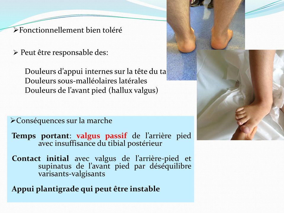 portant: valgus passif de l arrière pied avec insuffisance du tibial postérieur Contact initial avec valgus de