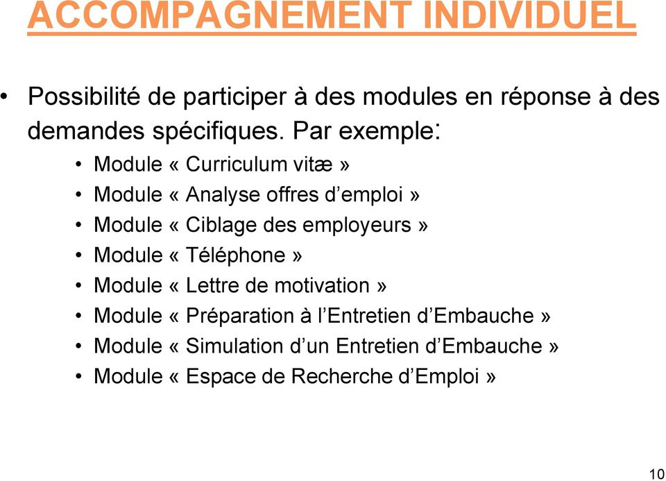 Par exemple: Module «Curriculum vitæ» Module «Analyse offres d emploi» Module «Ciblage des