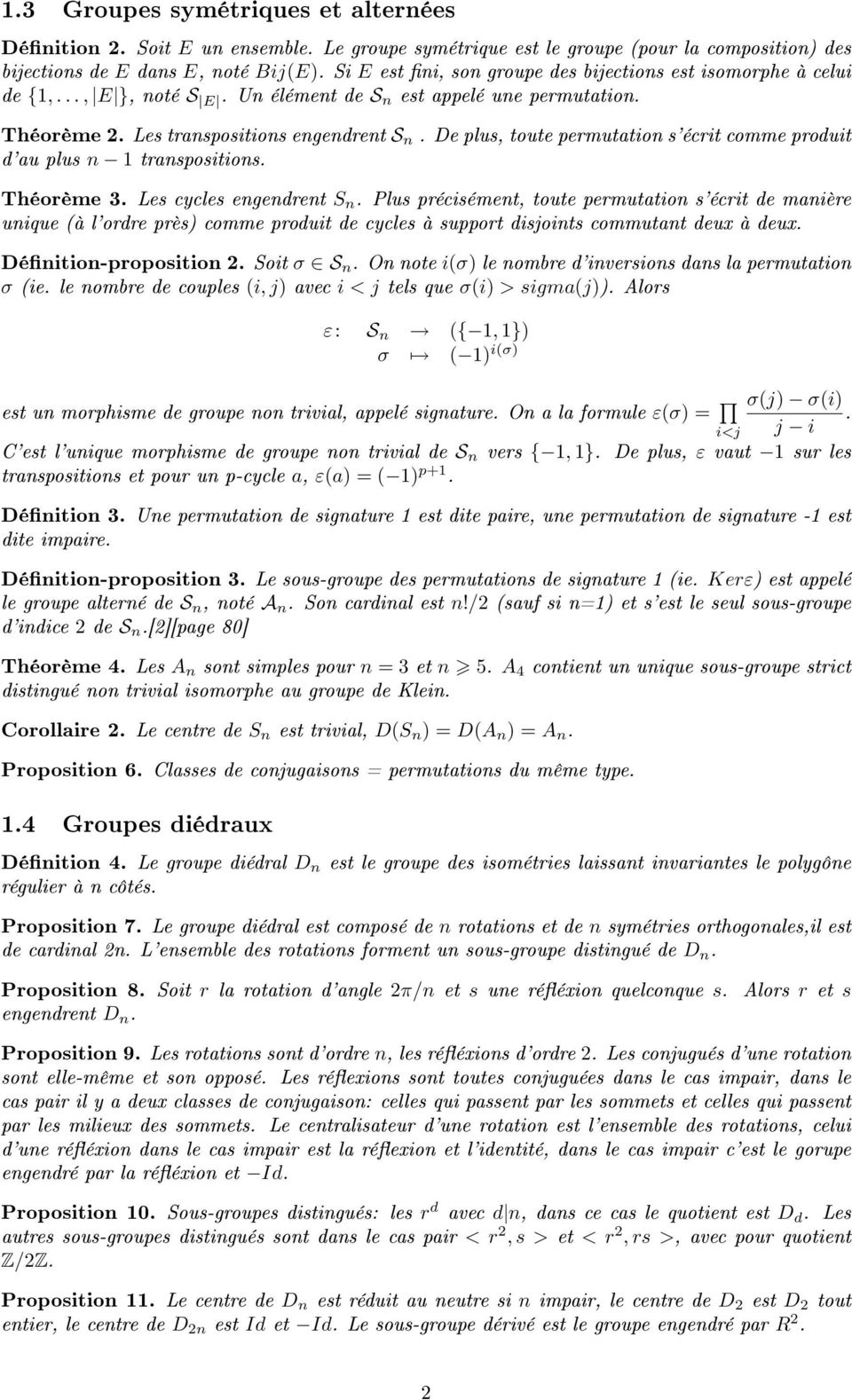 De plus, toute permutation s'écrit comme produit d'au plus n 1 transpositions. Théorème 3. Les cycles engendrent S n.