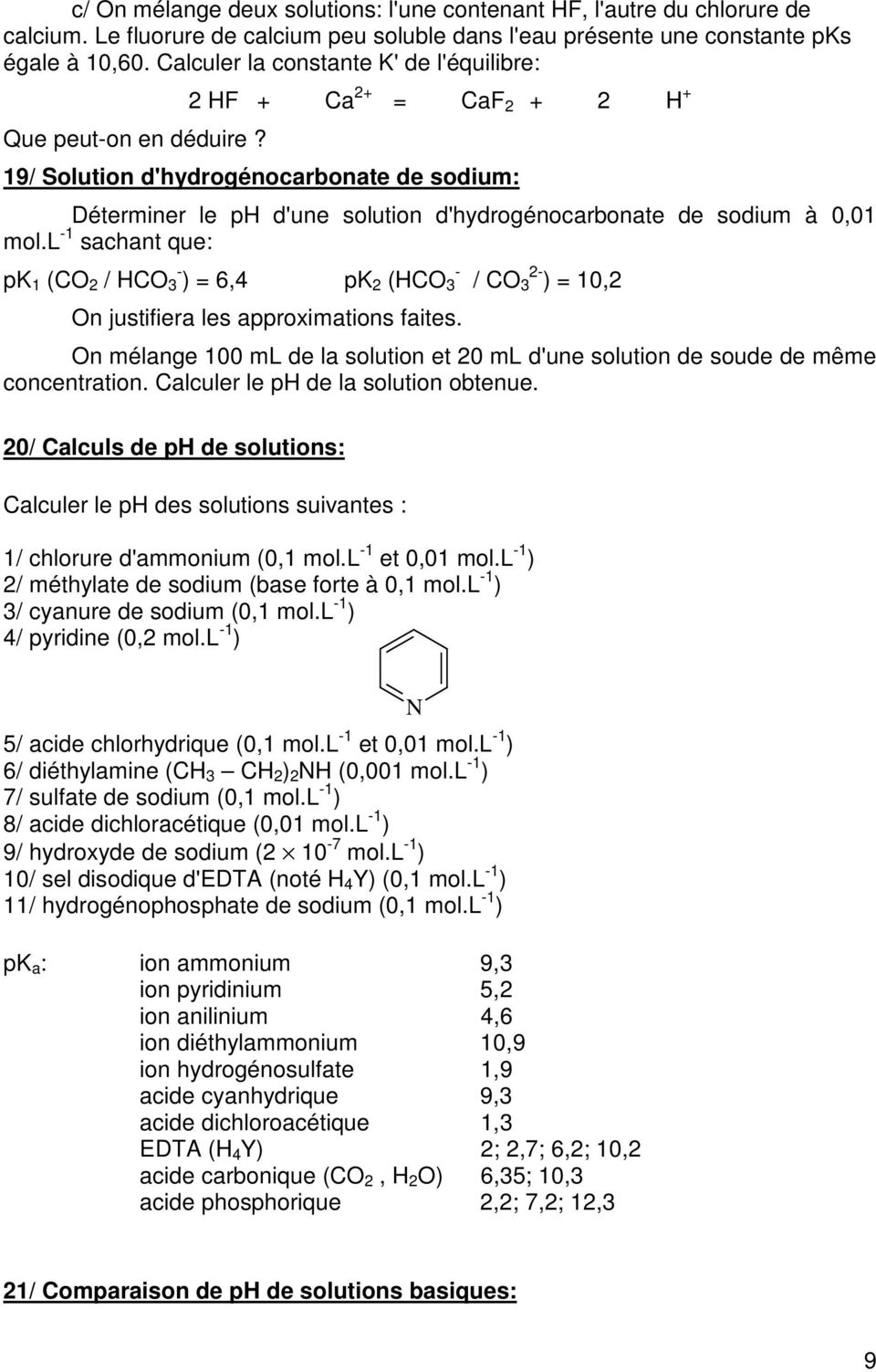 19/ Solution d'hydrogénocarbonate de sodium: Déterminer le ph d'une solution d'hydrogénocarbonate de sodium à 0,01 mol.
