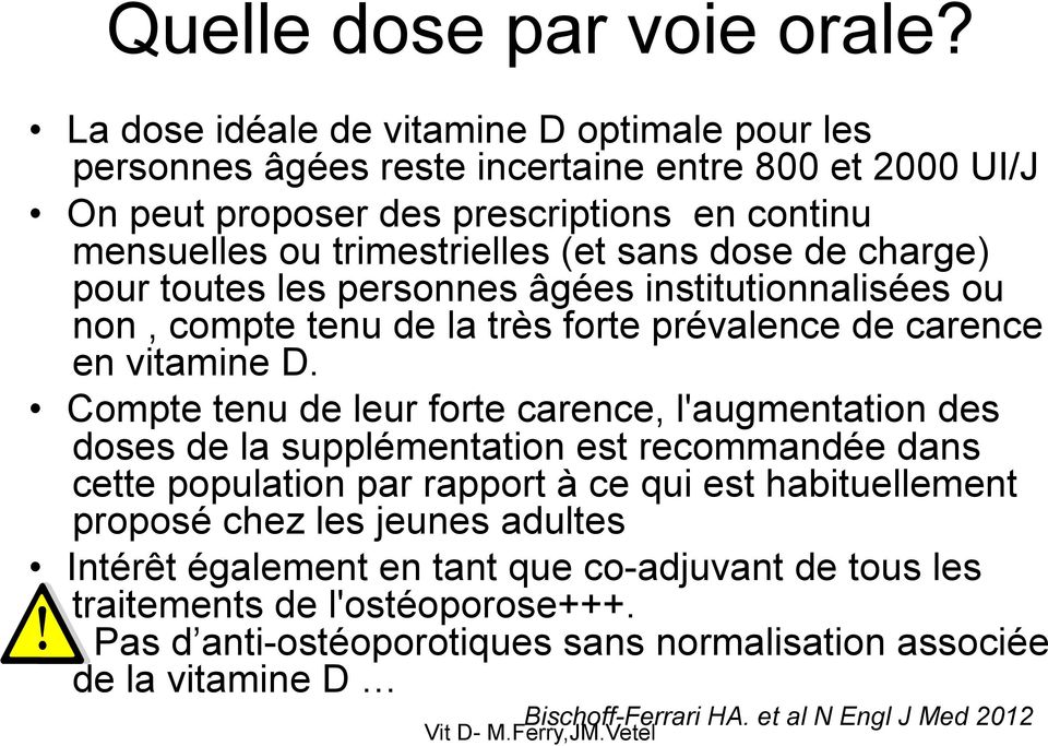 dose de charge) pour toutes les personnes âgées institutionnalisées ou non, compte tenu de la très forte prévalence de carence en vitamine D.