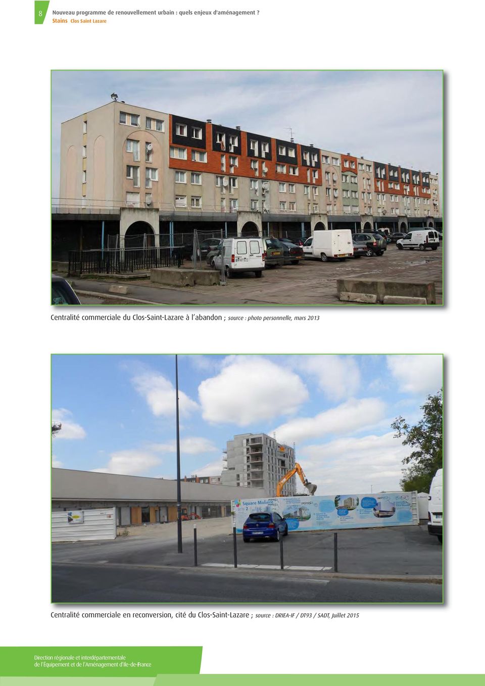personnelle, mars 2013 Centralité commerciale en reconversion, cité du Clos-Saint-Lazare ; source :