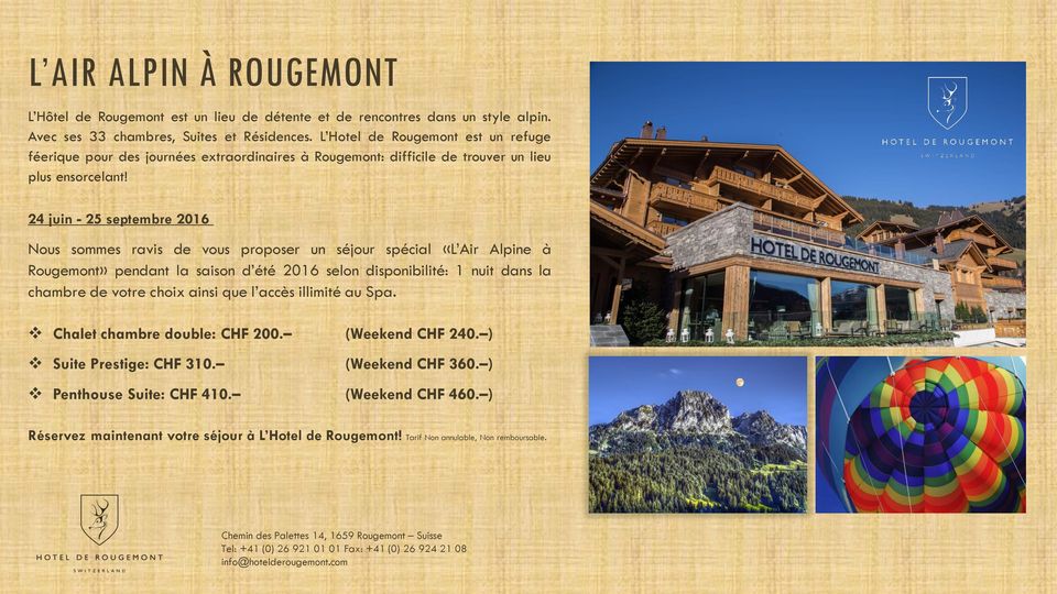 24 juin - 25 septembre 2016 Nous sommes ravis de vous proposer un séjour spécial «L Air Alpine à Rougemont» pendant la saison d été 2016 selon disponibilité: 1 nuit dans la chambre de votre