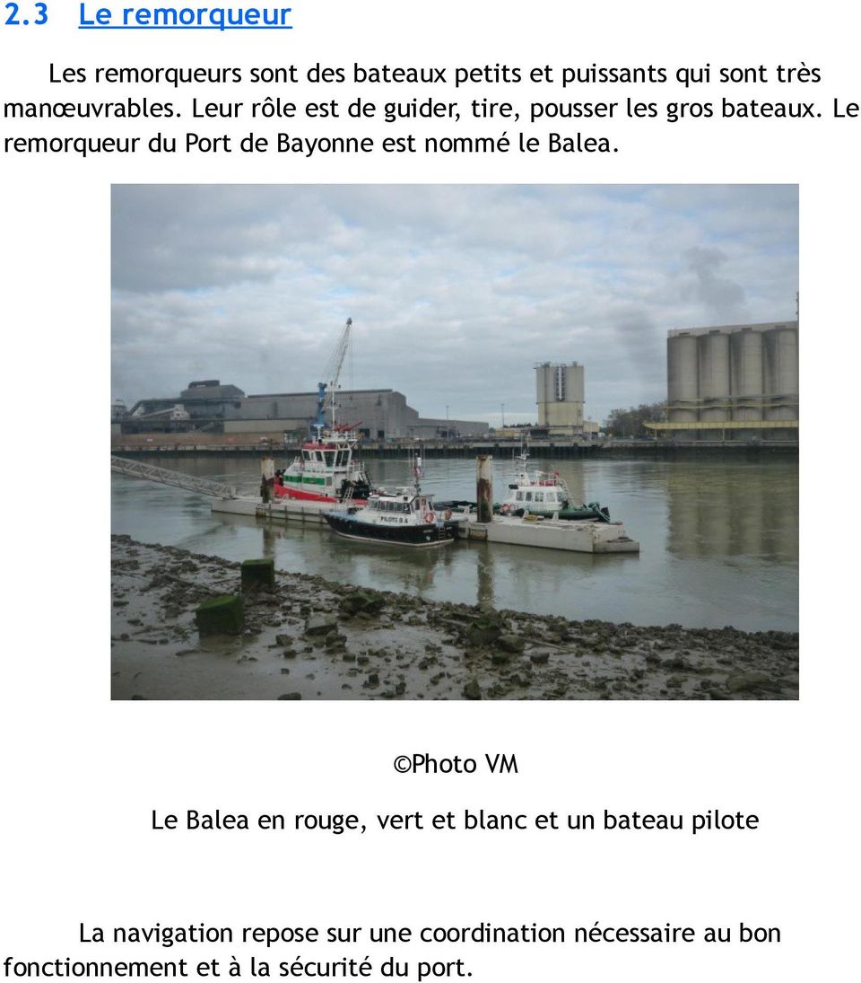 Le remorqueur du Port de Bayonne est nommé le Balea.